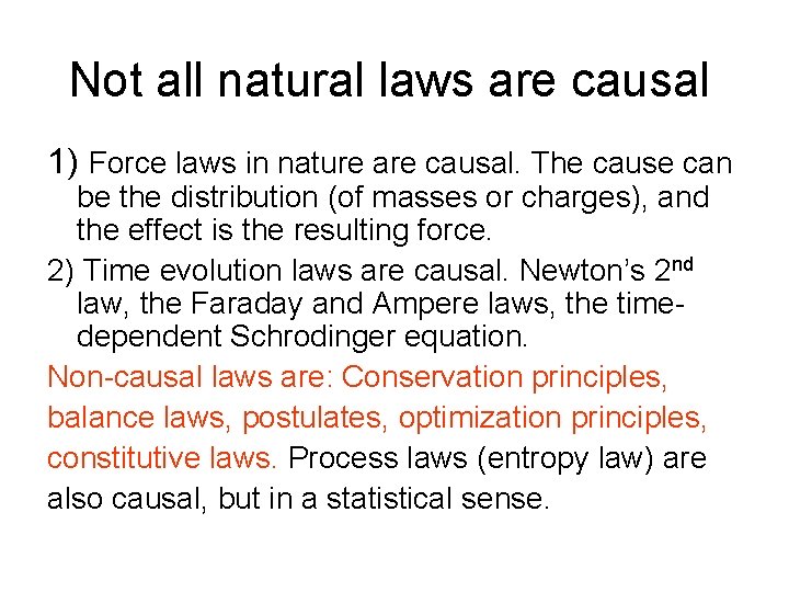 Not all natural laws are causal 1) Force laws in nature are causal. The