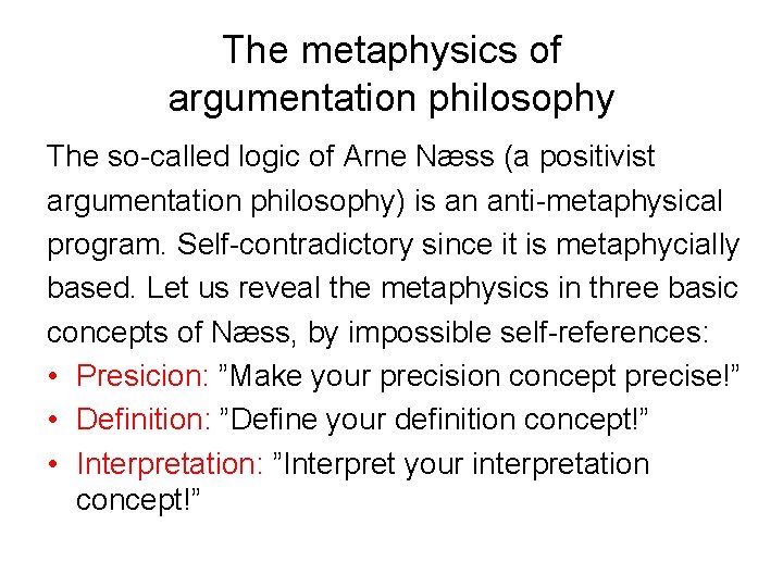 The metaphysics of argumentation philosophy The so-called logic of Arne Næss (a positivist argumentation