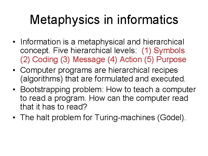 Metaphysics in informatics • Information is a metaphysical and hierarchical concept. Five hierarchical levels: