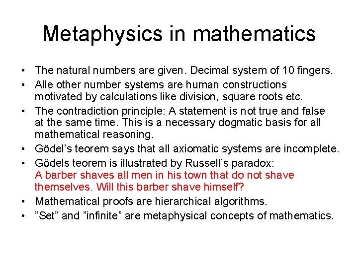 Metaphysics in mathematics • The natural numbers are given. Decimal system of 10 fingers.