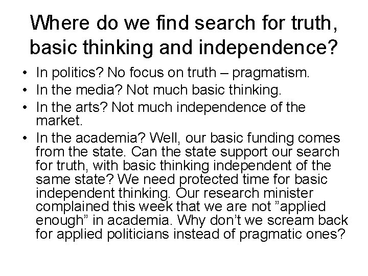 Where do we find search for truth, basic thinking and independence? • In politics?