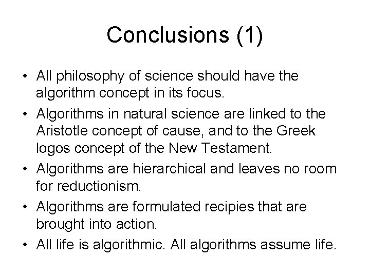 Conclusions (1) • All philosophy of science should have the algorithm concept in its