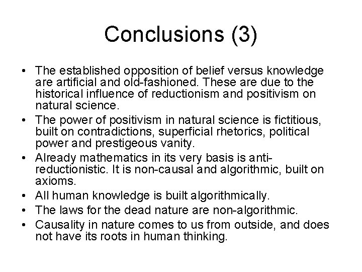 Conclusions (3) • The established opposition of belief versus knowledge artificial and old-fashioned. These