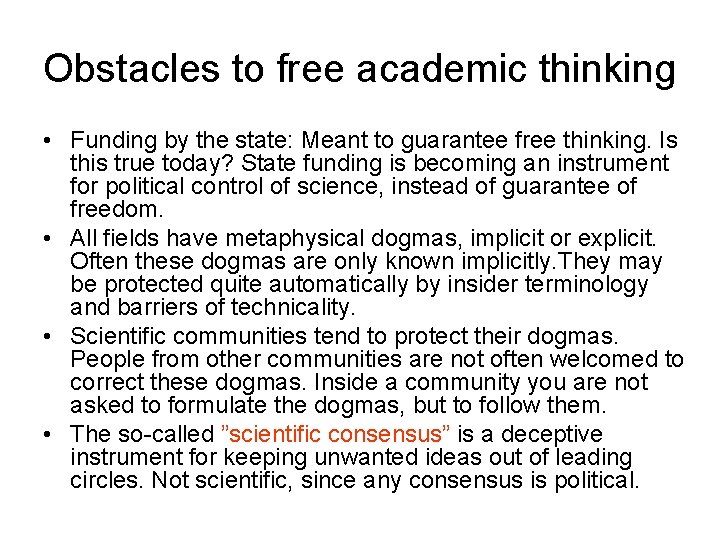 Obstacles to free academic thinking • Funding by the state: Meant to guarantee free