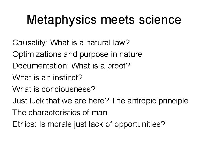 Metaphysics meets science Causality: What is a natural law? Optimizations and purpose in nature