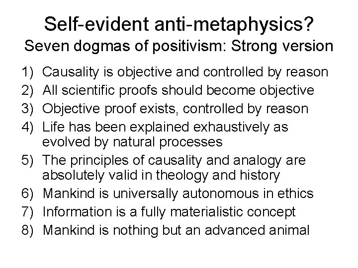 Self-evident anti-metaphysics? Seven dogmas of positivism: Strong version 1) 2) 3) 4) 5) 6)