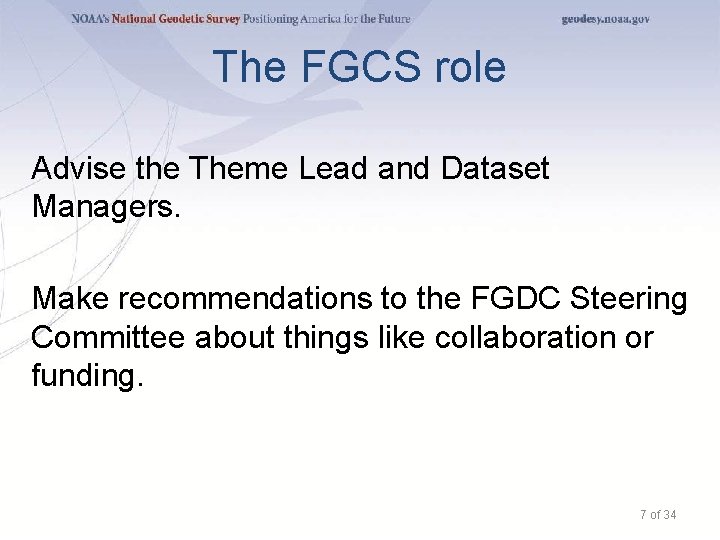 The FGCS role Advise the Theme Lead and Dataset Managers. Make recommendations to the