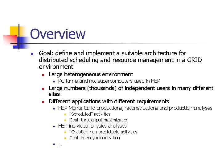 Overview n Goal: define and implement a suitable architecture for distributed scheduling and resource