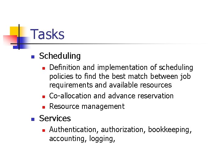 Tasks n Scheduling n n Definition and implementation of scheduling policies to find the