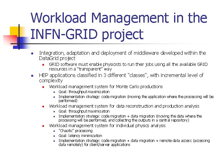 Workload Management in the INFN-GRID project n Integration, adaptation and deployment of middleware developed