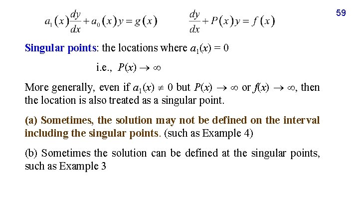 59 Singular points: the locations where a 1(x) = 0 i. e. , P(x)