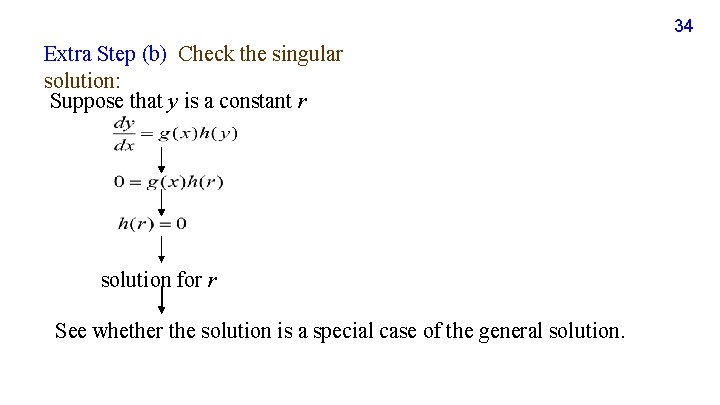 34 Extra Step (b) Check the singular solution: Suppose that y is a constant