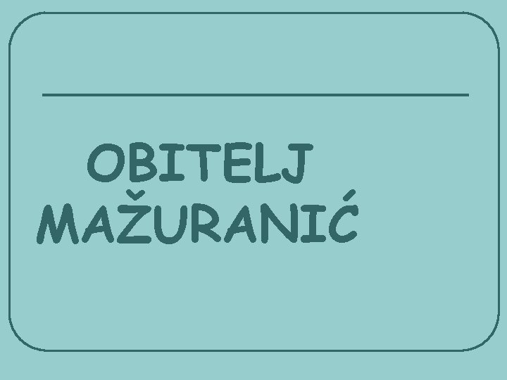 OBITELJ MAŽURANIĆ 