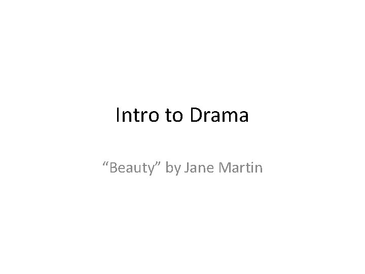 Intro to Drama “Beauty” by Jane Martin 