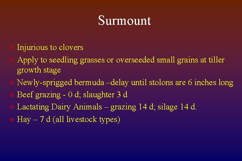 Surmount Injurious to clovers v Apply to seedling grasses or overseeded small grains at