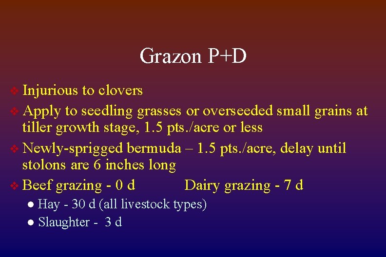 Grazon P+D v Injurious to clovers v Apply to seedling grasses or overseeded small