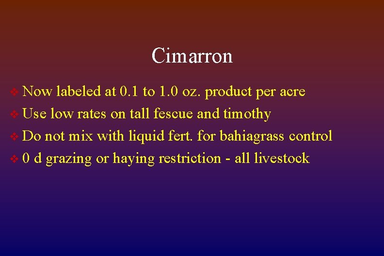 Cimarron v Now labeled at 0. 1 to 1. 0 oz. product per acre