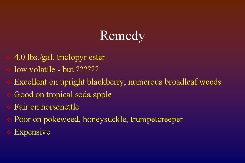 Remedy 4. 0 lbs. /gal. triclopyr ester v low volatile - but ? ?