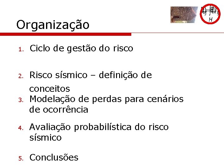 Organização 1. Ciclo de gestão do risco 2. Risco sísmico – definição de 3.