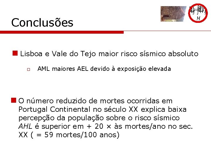 Conclusões n Lisboa e Vale do Tejo maior risco sísmico absoluto o AML maiores