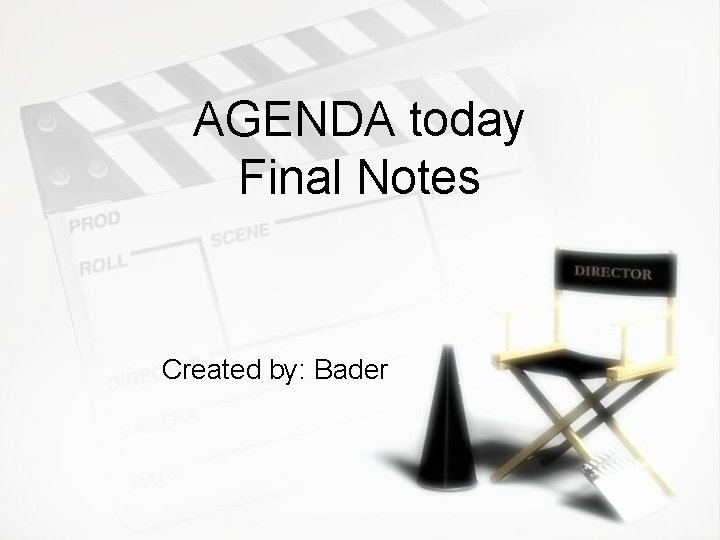 AGENDA today Final Notes Created by: Bader 