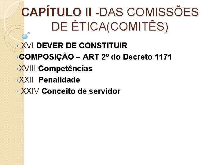 CAPÍTULO II -DAS COMISSÕES DE ÉTICA(COMITÊS) XVI DEVER DE CONSTITUIR • COMPOSIÇÃO – ART