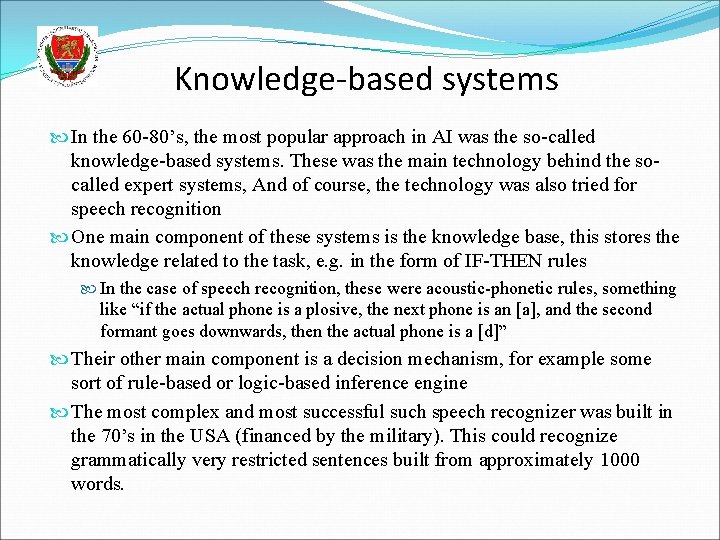 Knowledge-based systems In the 60 -80’s, the most popular approach in AI was the