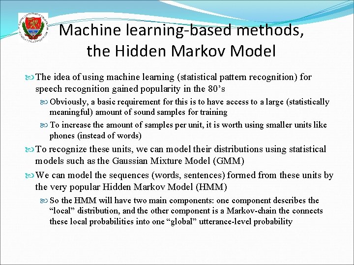Machine learning-based methods, the Hidden Markov Model The idea of using machine learning (statistical