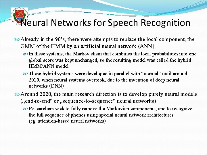 Neural Networks for Speech Recognition Already in the 90’s, there were attempts to replace