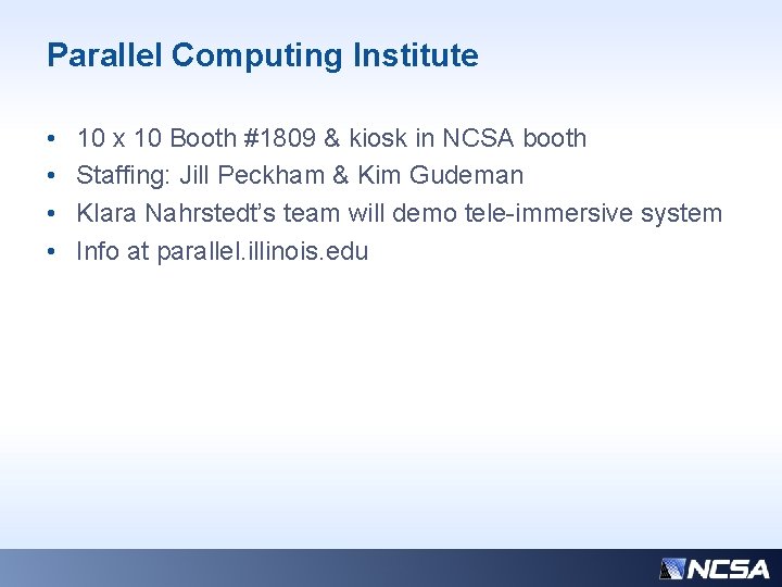 Parallel Computing Institute • • 10 x 10 Booth #1809 & kiosk in NCSA