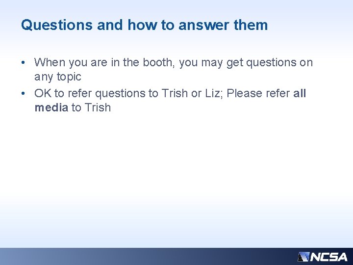 Questions and how to answer them • When you are in the booth, you