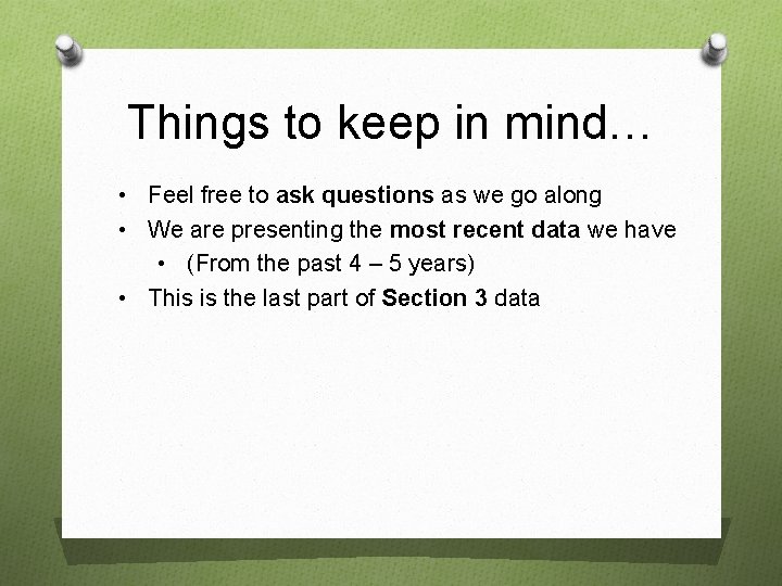 Things to keep in mind… • Feel free to ask questions as we go