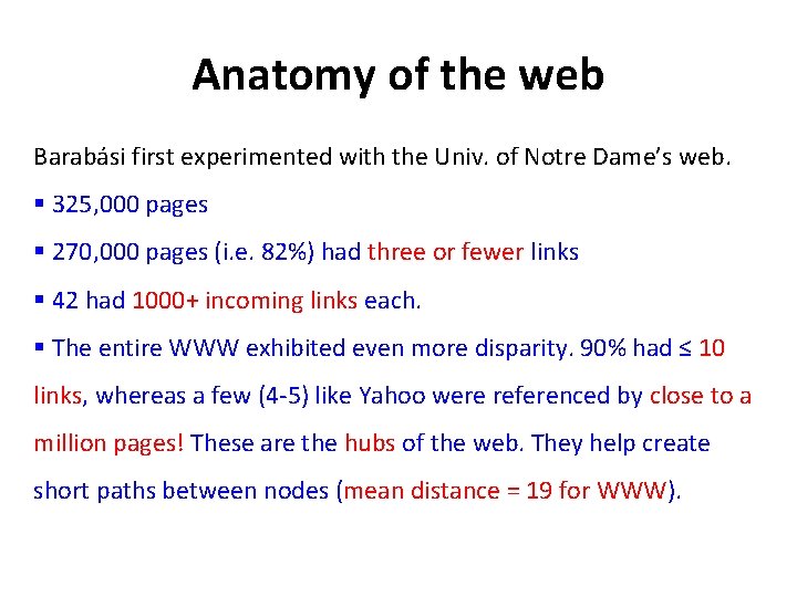 Anatomy of the web Barabási first experimented with the Univ. of Notre Dame’s web.