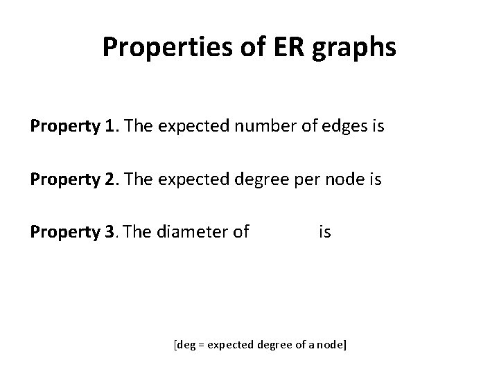 Properties of ER graphs Property 1. The expected number of edges is Property 2.