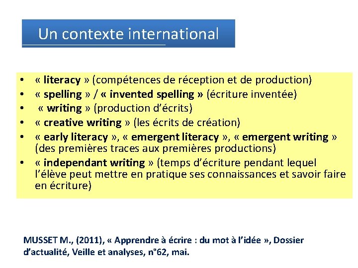 Un contexte international « literacy » (compétences de réception et de production) « spelling