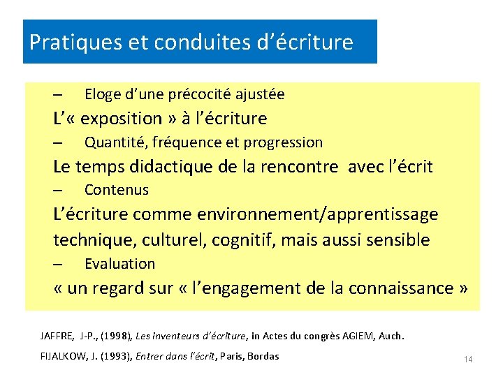 Pratiques et conduites d’écriture – Eloge d’une précocité ajustée L’ « exposition » à