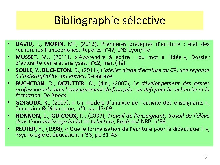 Bibliographie sélective • DAVID, J. , MORIN, MF, (2013), Premières pratiques d’écriture : état