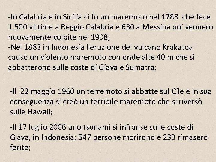 -In Calabria e in Sicilia ci fu un maremoto nel 1783 che fece 1.