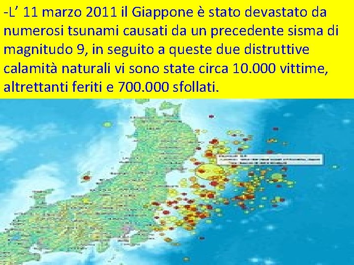 -L’ 11 marzo 2011 il Giappone è stato devastato da numerosi tsunami causati da