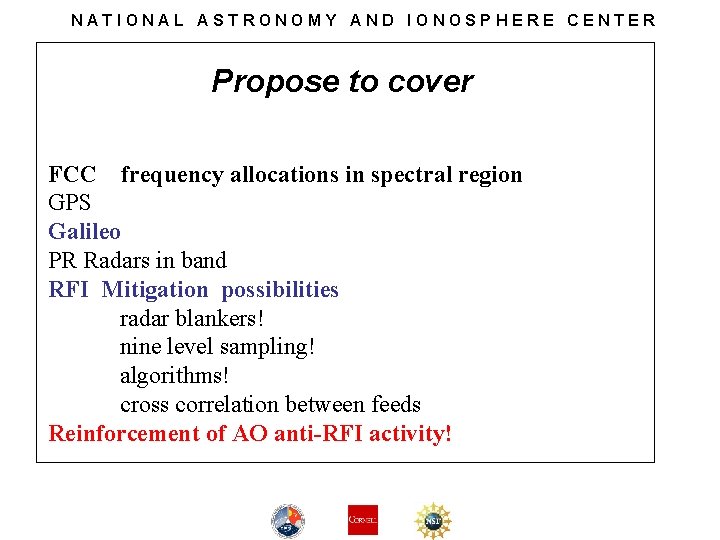 NATIONAL ASTRONOMY AND IONOSPHERE CENTER Propose to cover FCC frequency allocations in spectral region