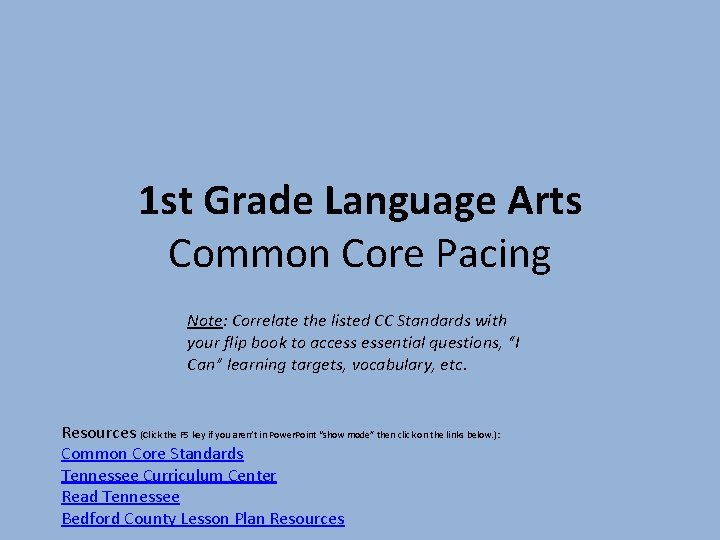 1 st Grade Language Arts Common Core Pacing Note: Correlate the listed CC Standards