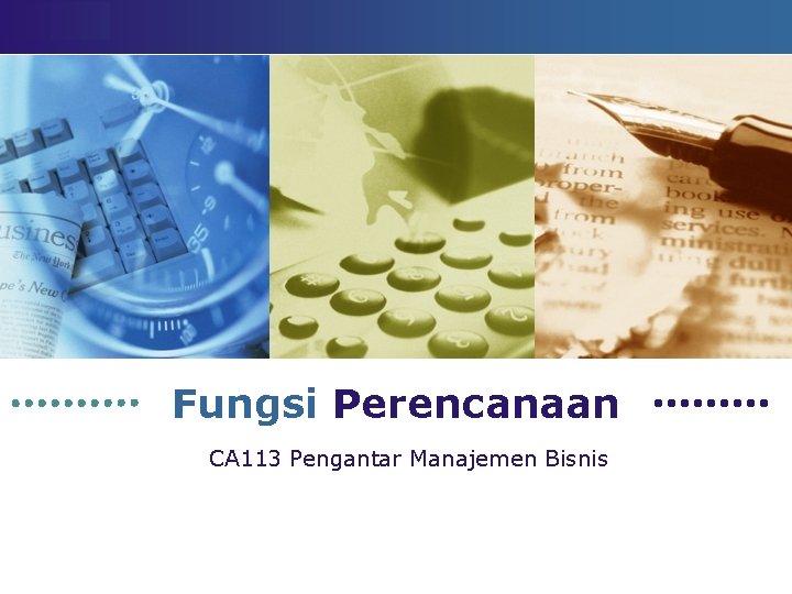 LOGO Fungsi Perencanaan CA 113 Pengantar Manajemen Bisnis 