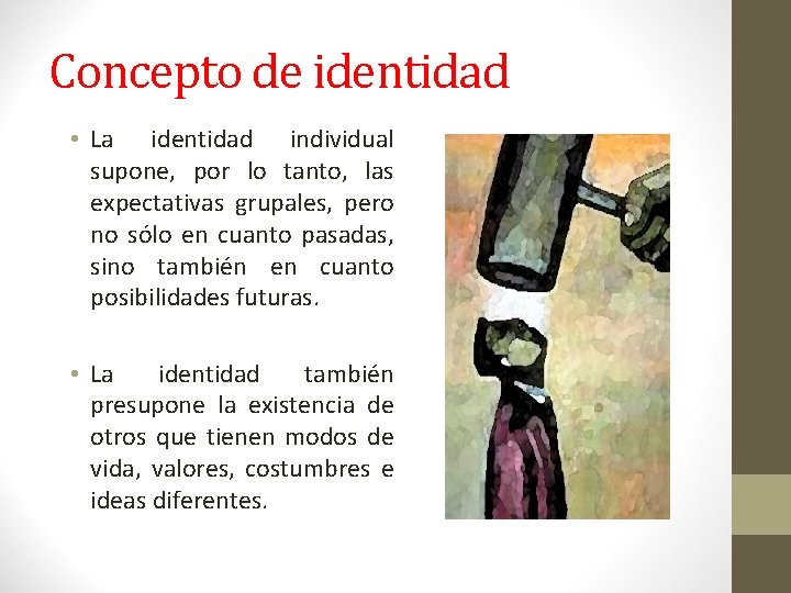 Concepto de identidad • La identidad individual supone, por lo tanto, las expectativas grupales,