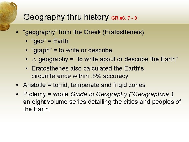 Geography thru history GR #3, 7 - 8 • “geography” from the Greek (Eratosthenes)