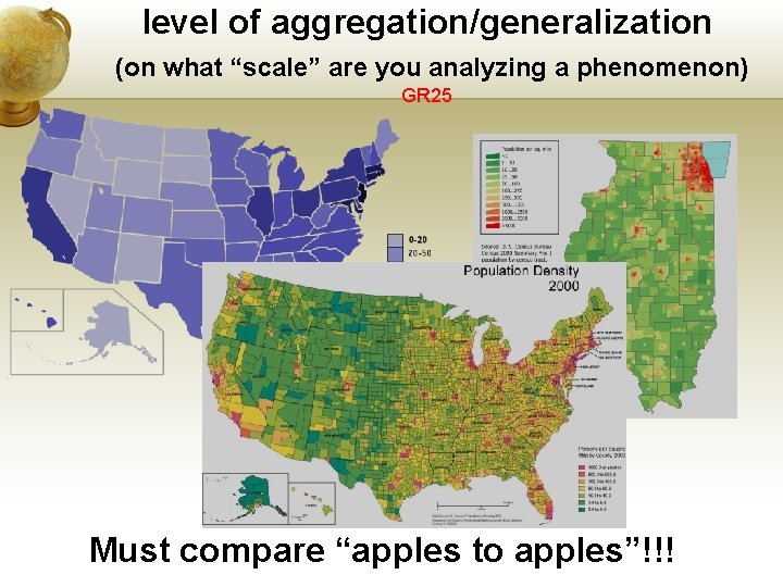 level of aggregation/generalization (on what “scale” are you analyzing a phenomenon) GR 25 Must