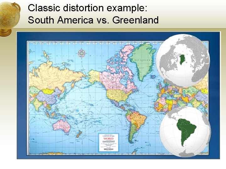 Classic distortion example: South America vs. Greenland 