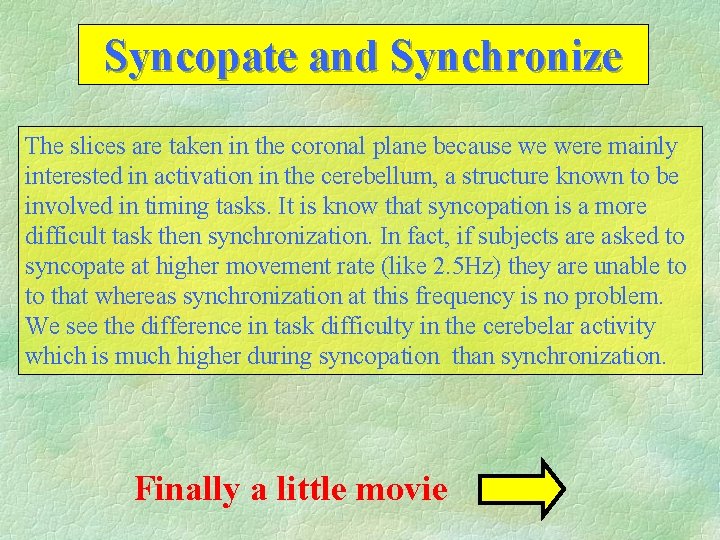 Syncopate and Synchronize The slices are taken in the coronal plane because we were