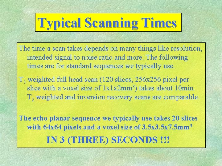 Typical Scanning Times The time a scan takes depends on many things like resolution,