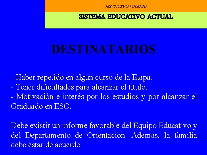 IES “NUEVO MILENIO SISTEMA EDUCATIVO ACTUAL DESTINATARIOS - Haber repetido en algún curso de