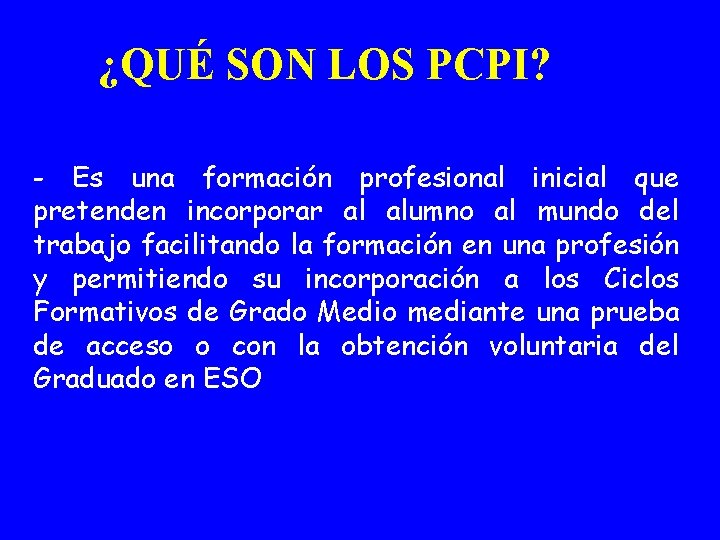 ¿QUÉ SON LOS PCPI? - Es una formación profesional inicial que pretenden incorporar al